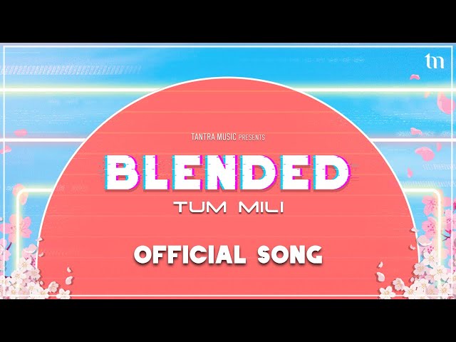 Blended - Tum Mili | Avishek Majumder | Romantic Dance Mix 2025 | Tantra Music