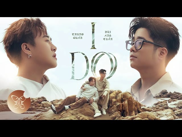 I DO l Trung Quân ft @buianhtuan | Official Music Video