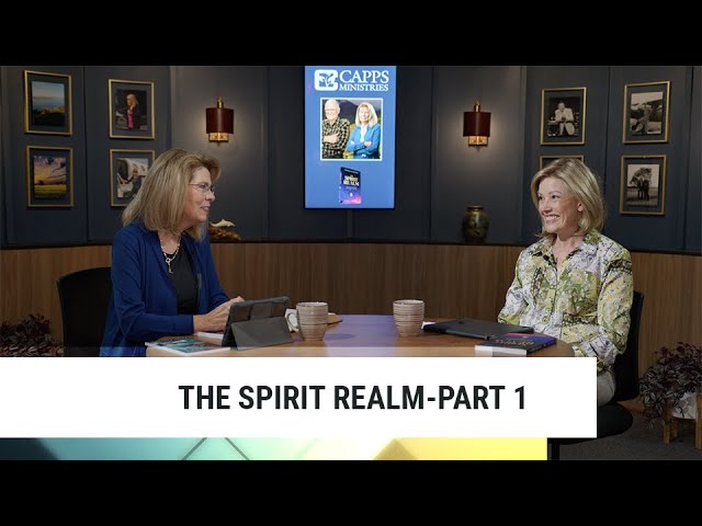 The Spirit Realm-Part 1 | Annette Capps and Patsy Cameneti