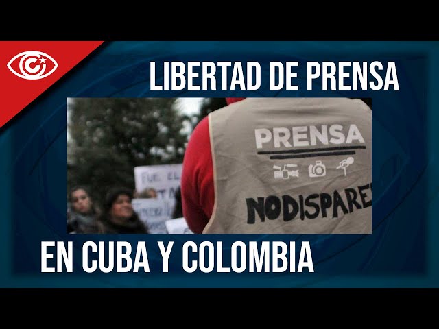 Libertad de prensa en Cuba y Colombia