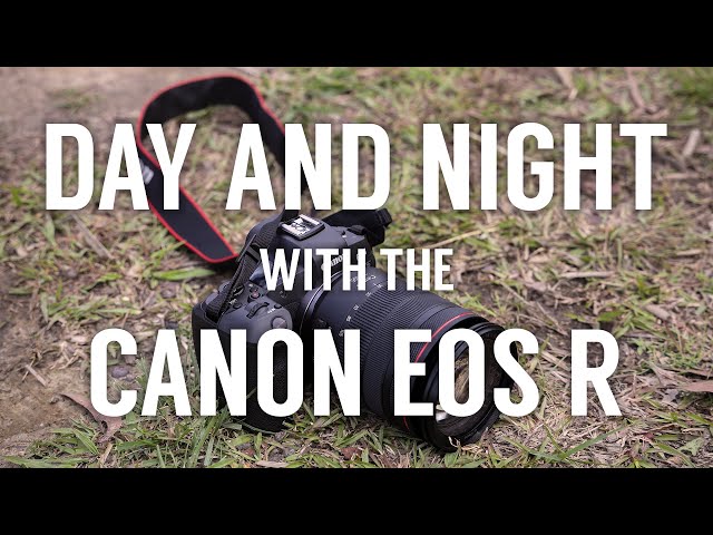 Day and Night with the Canon EOS-R