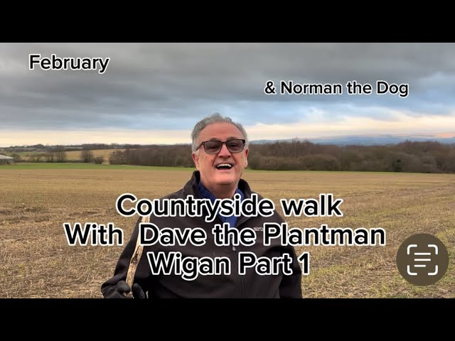 Countryside walk with Dave the Plantman & Norman the Dog wigan part 1