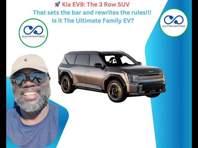 🚀 Kia EV9: The 3 Row SUV that sets the bar and rewrites the rules!!! Is it The Ultimate Family EV?