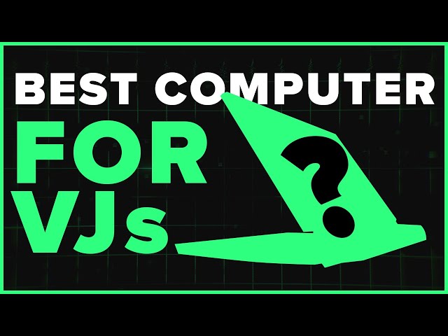 BEST Computers for VJs | How to pick a Laptop