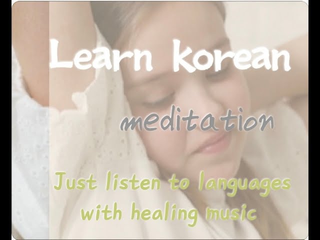 You can learn Korean and listen to various languages with healing music.