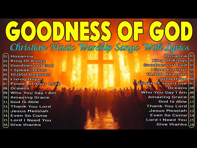 Goodness Of God 🕊 Best Praise and Worship Songs 2024 with Lyrics 🙏 Worship Songs 2024 #worshipsongs