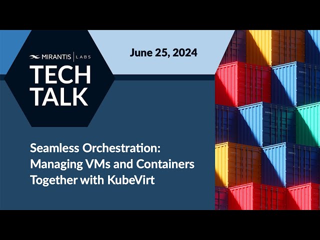 Seamless Orchestration: Managing VMs and Containers Together with KubeVirt and k0s by Mirantis