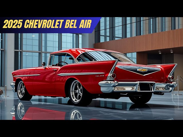 NEW MODEL‼️ 2025 Chevrolet Bel Air Official Unveiled - FIRST LOOK!