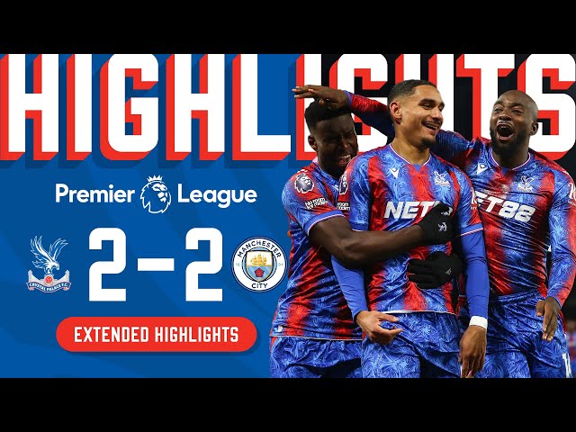 Extended Highlights | Crystal Palace 2-2 Manchester City