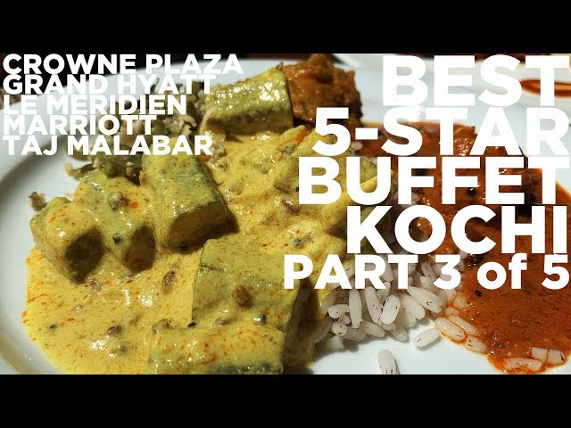 The Best 5 Star Buffet in Kochi - Part 3