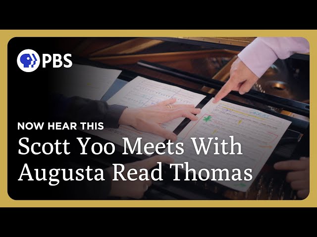 Scott Yoo Meets With Augusta Read Thomas About Composing | Now Hear This | Great Performances on PBS