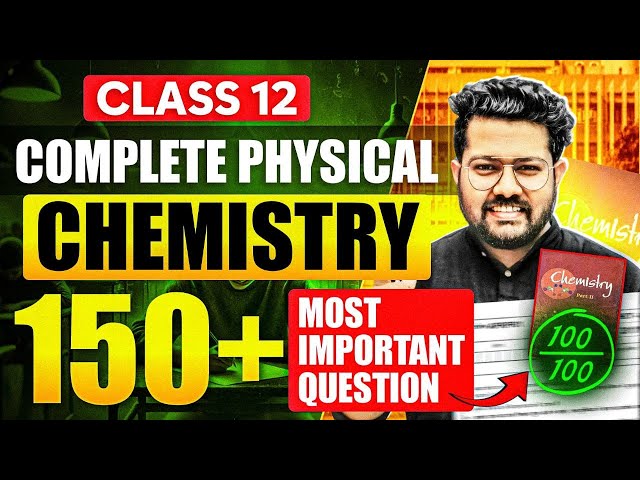 Class 12 Chemistry : 150+ Most Important Questions of Physical Chemistry