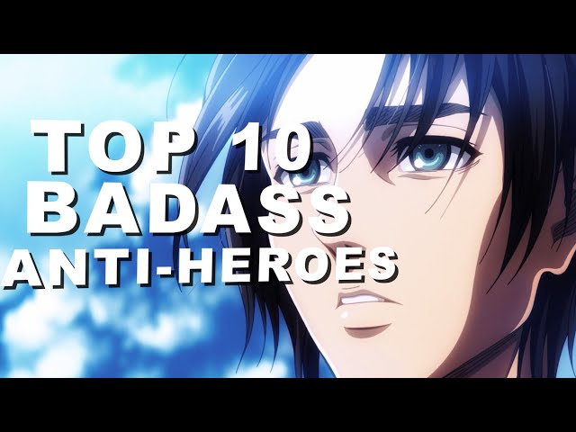 Top 10 Most Awesome Anime Anti-Heroes