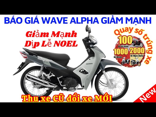 Báo giá Wave Alpha giảm mạnh dịp Noel. Quay số trúng xe tại Hồng Đức 10