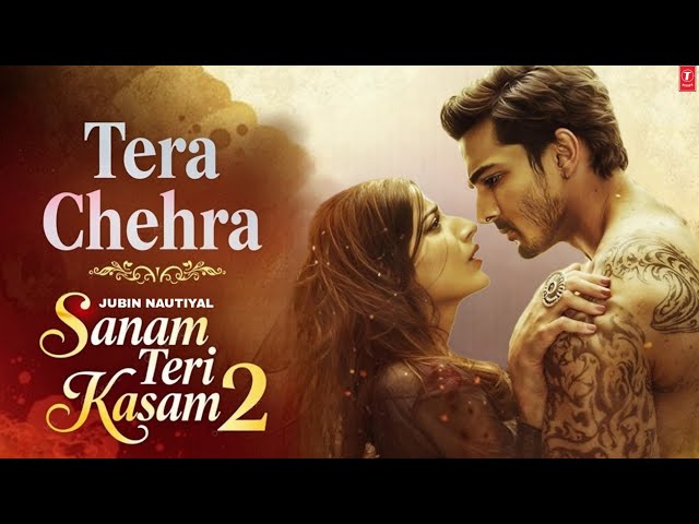 Sanam Teri Kasam 2 - Tera Chehra | Ankit Tiwari |Harshvardhan Rane, Mawra Hocane