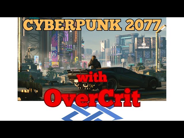 [Live][Lets play] Cyberpunk 2077 with OverCrit - Part 1