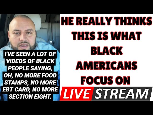 He Said "Black People Only care About Goverment Assistance"