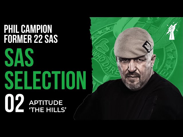 SAS SELECTION 02: Aptitude 'The Hills' With Phil Campion Former 22 SAS