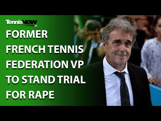 Former French Tennis Federation VP to Stand Trial for Rape