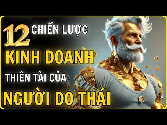 12 Nguyên Tắc Kinh Doanh Đỉnh Cao Của Người Do Thái - Bí Quyết Kiếm Tiền Vượt Thời Đại