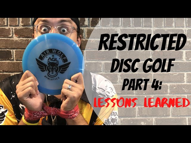 Lessons Learned! Restricted Disc Golf Part 4 | Disc Golf Course VLog