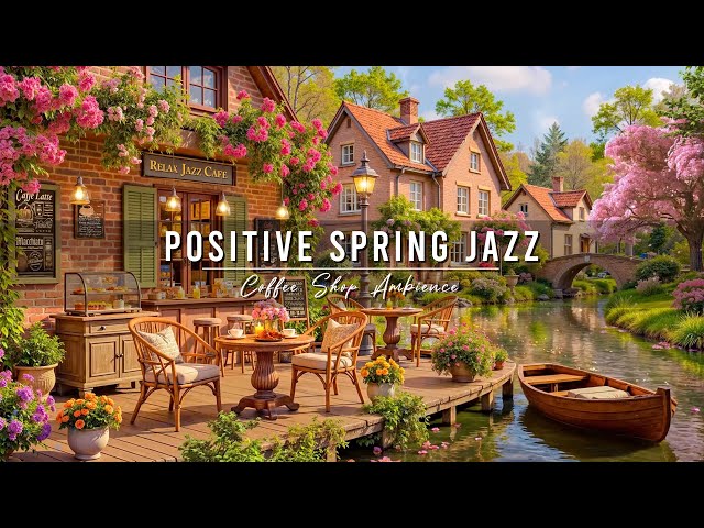 Positive Spring Morning Jazz at Outdoor Cafe Ambience 🌸 Relaxing Jazz Background Music for Work