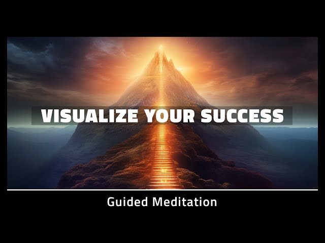 Unlock Success - Guided Visualization Meditation for Success