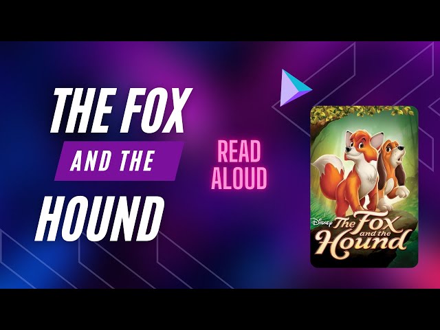 The Fox and the Hound Story Read Aloud