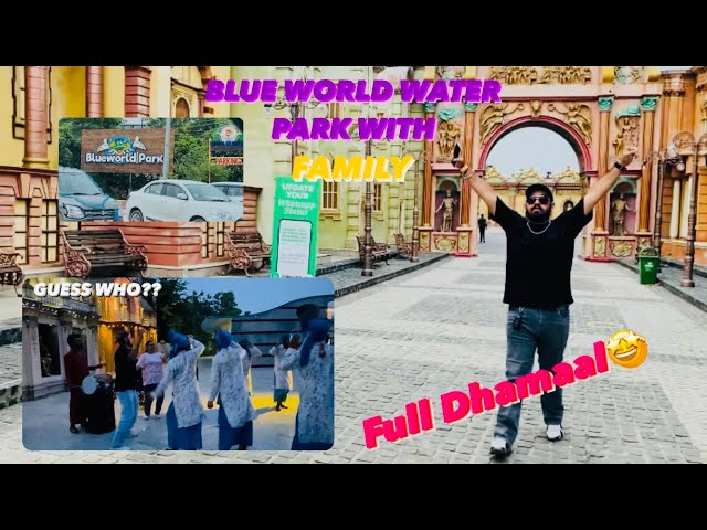 BLUEWORLD WATER PARK WITH FAMILY | FULL ON DHAMAAL | SURPRISE?? | UP AALE JATT