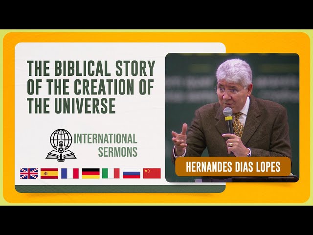 GOD CREATED THE UNIVERSE | Hernandes Dias Lopes | Sermon subtitled in eight languages | IPP