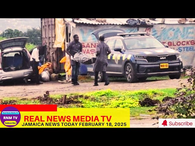 Jamaica News Today February 18, 2025 /Real News Media TV