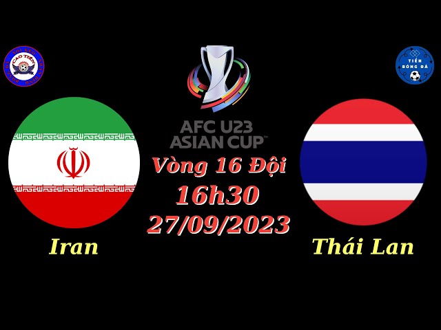 Soi kèo U23 Iran vs U23 Thái Lan - 15h30 27/09 - Vòng 16 Đội - U23 ASIAN CUP - TIẾN SOI KÈO BÓNG ĐÁ