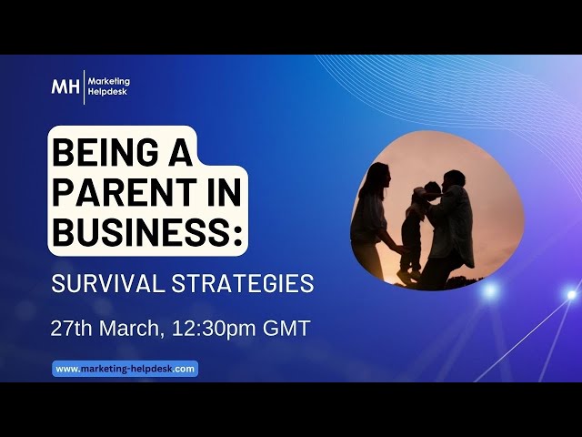 Being a Parent in Business - Survival Strategies