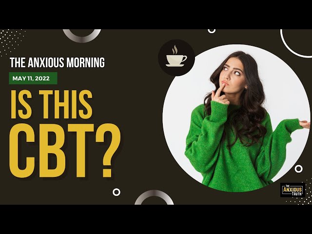 93. Is This CBT? (The Anxious Morning)