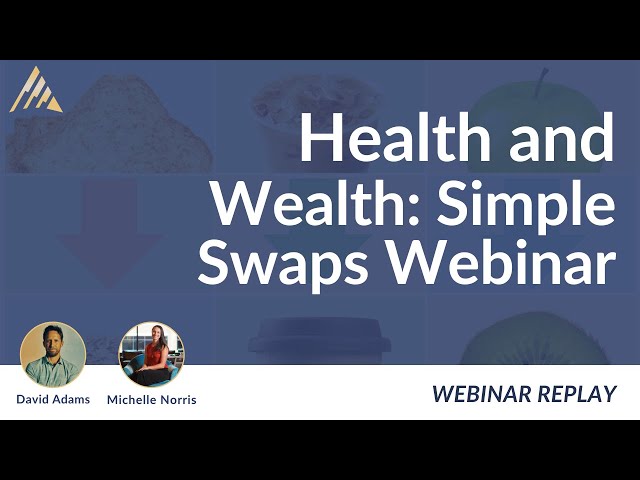 Health and Wealth: Simple Swaps Webinar