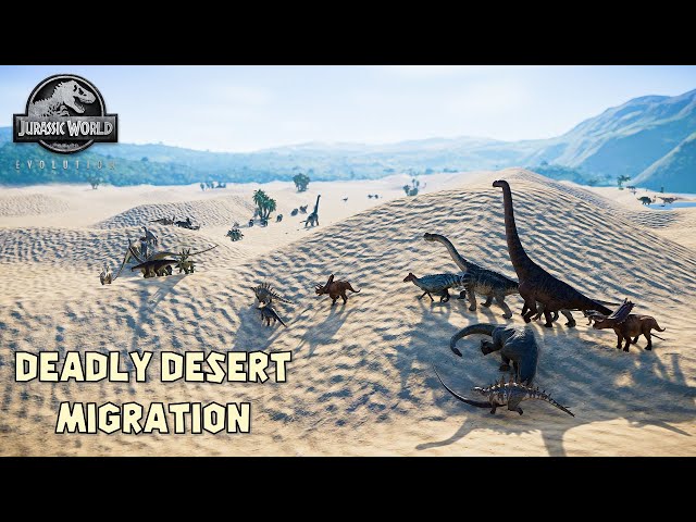 THE GREAT DINOSAUR MIGRATION P3 - DEADLY DESERT and SANDSTORM | Jurassic World Evolution