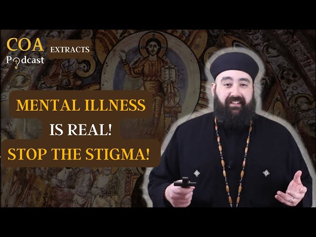 Mental Illness is Real! Stop the Stigma! Fr. Anthony Mourad