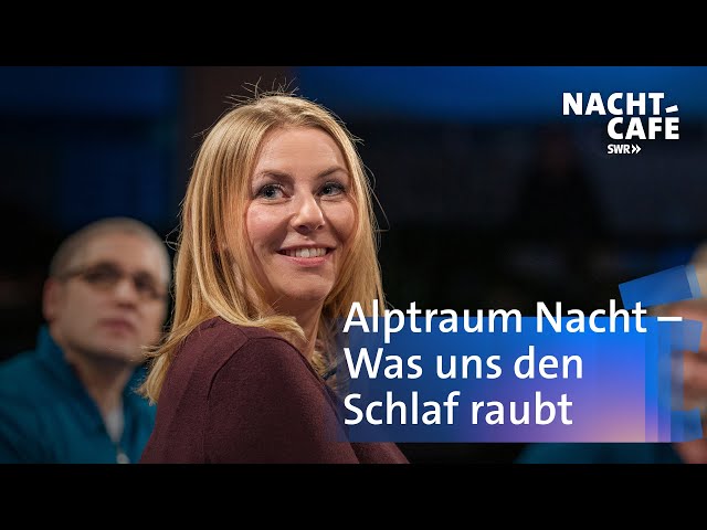 Alptraum Nacht – Was uns den Schlaf raubt | SWR Nachtcafé