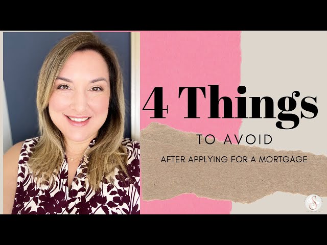 4 Things to Avoid After Applying for a Mortgage