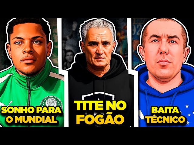 Tite TÉCNICO do BOTAFOGO | Vitor Roque SONHO DO PALMEIRAS | Leonardo Jardim BAITA ACERTO do Cruzeiro