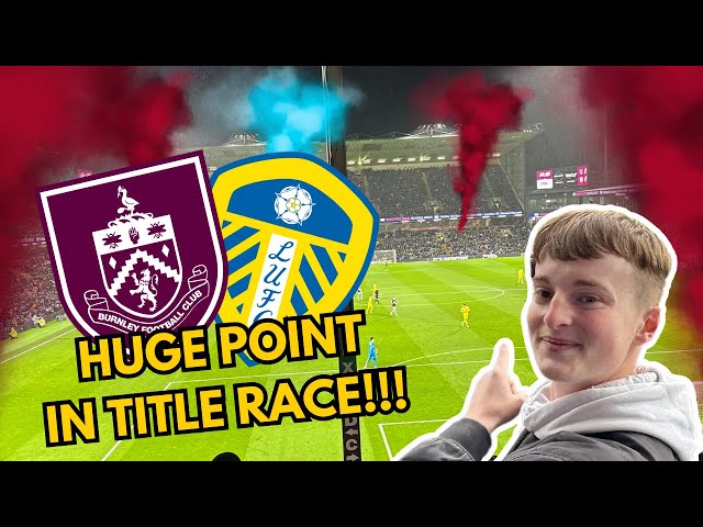 HUGE POINT IN TITLE RACE | BURNLEY VS LEEDS VLOG!!!