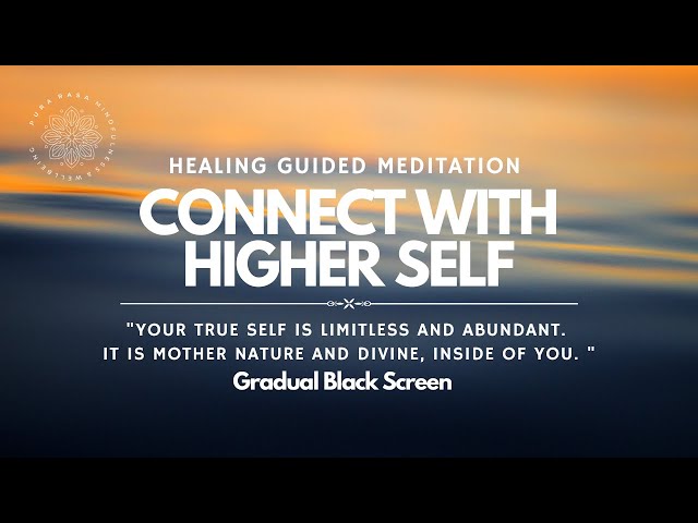 Connect To Your Higher Self, Guided Healing Meditation