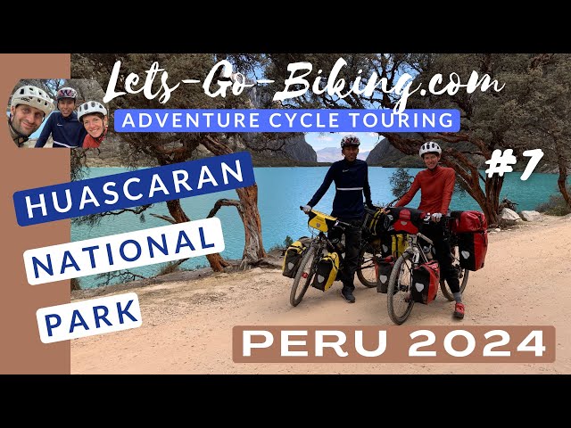 Peru Cycle Adventure 2024 | Part 7 | Huascaran National park | 4K