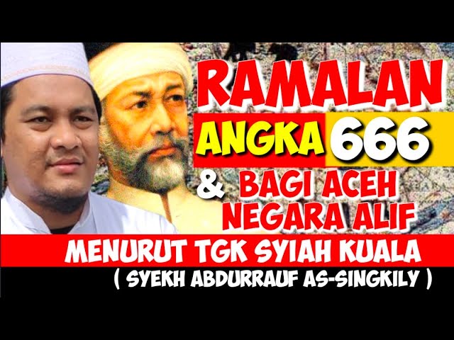 Terkuak‼️ANGKA 666 Bagi Aceh & Negara Huruf Alif Dalam Ramalan Syiah Kuala(Syekh Abdurrauf Singkily)