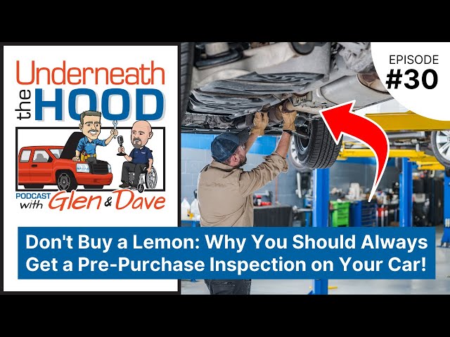 Ep. 30 - Don't Buy a Lemon! Why You Should Always Get a #PrePurchaseInspection on a Car