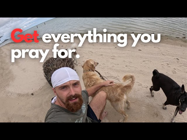 How To Get Everything You Pray For