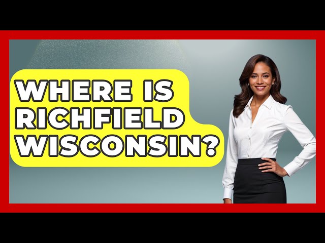 Where Is Richfield Wisconsin? - The Midwest Guru