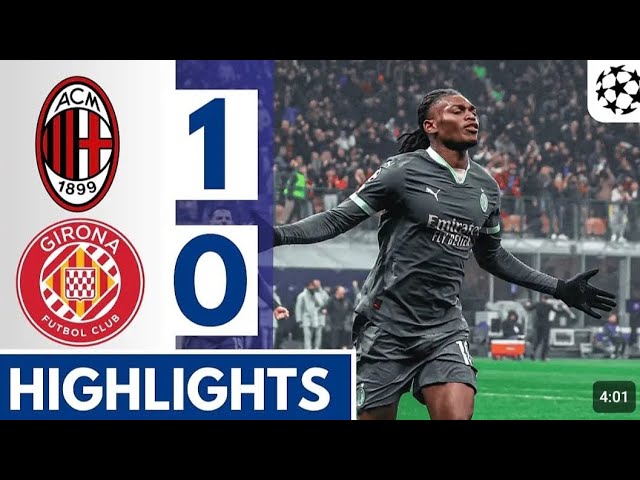 AC Milan vs Girona 1-0 | Extended Highlights & All Goals |Leao Goal |UEFA Champions League 2024-25