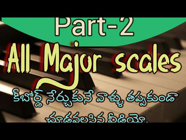 How to learn keyboard in telugu||All Major scales Full notes||.