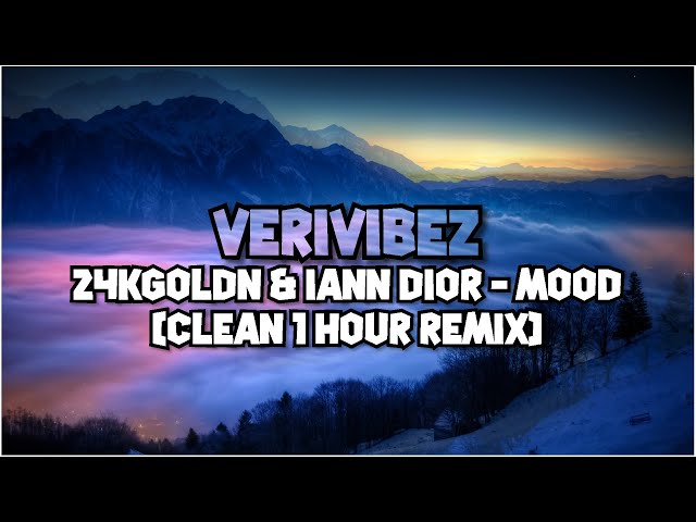 24kGoldn, Iann Dior - Mood (Clean 1 Hour Remix)